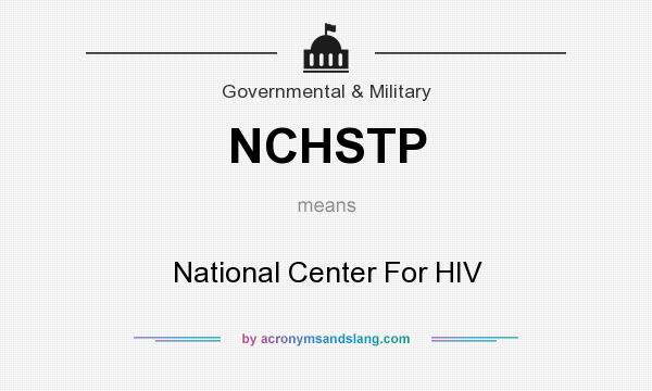 What does NCHSTP mean? It stands for National Center For HIV