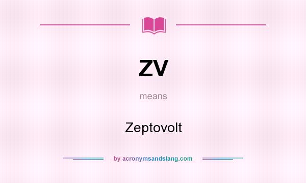 What does ZV mean? It stands for Zeptovolt