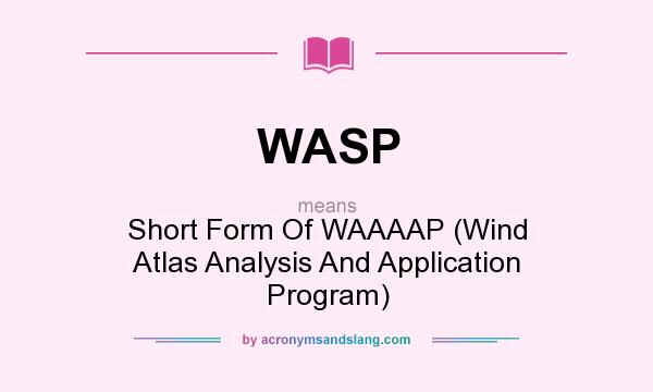 What does WASP mean? It stands for Short Form Of WAAAAP (Wind Atlas Analysis And Application Program)