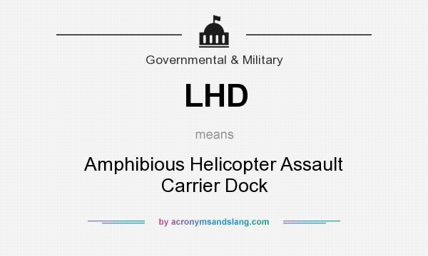 What does LHD mean? It stands for Amphibious Helicopter Assault Carrier Dock