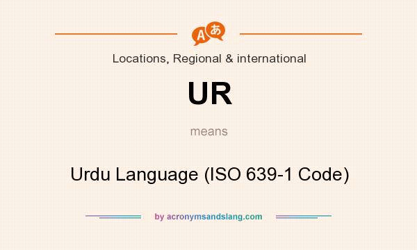 What does UR mean? It stands for Urdu Language (ISO 639-1 Code)