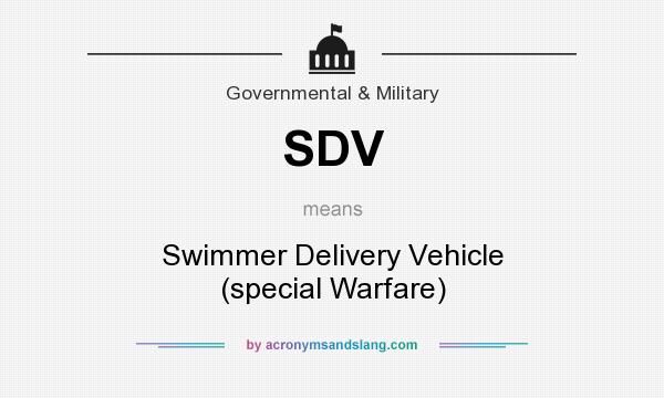 What does SDV mean? It stands for Swimmer Delivery Vehicle (special Warfare)
