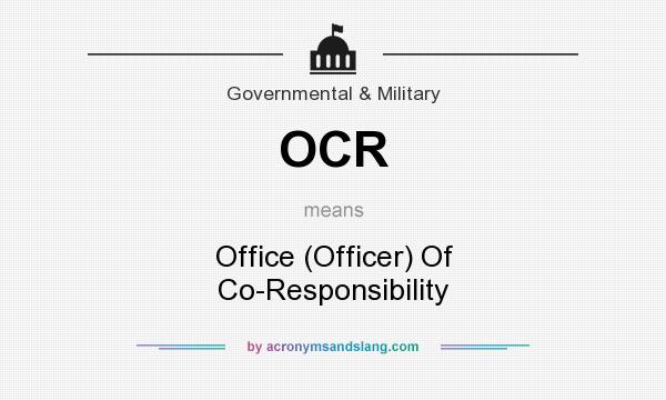 What does OCR mean? It stands for Office (Officer) Of Co-Responsibility