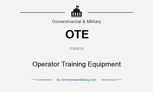 What does OTE mean? It stands for Operator Training Equipment