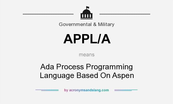 What does APPL/A mean? It stands for Ada Process Programming Language Based On Aspen