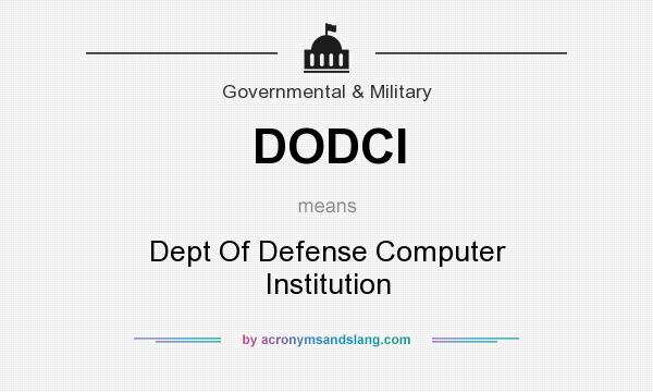 What does DODCI mean? It stands for Dept Of Defense Computer Institution