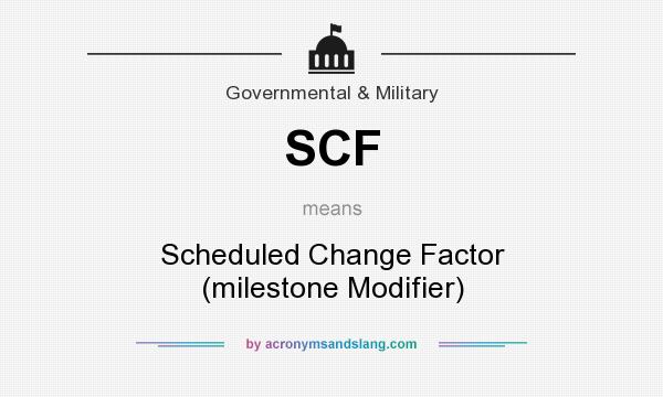 What does SCF mean? It stands for Scheduled Change Factor (milestone Modifier)