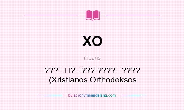 What does XO mean? It stands for ??????? ???????? (Xristianos Orthodoksos