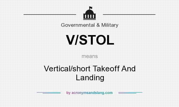 What does V/STOL mean? It stands for Vertical/short Takeoff And Landing