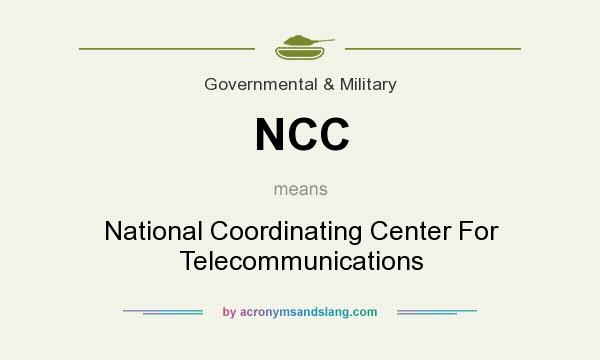 What does NCC mean? It stands for National Coordinating Center For Telecommunications