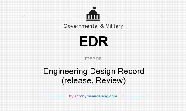 What does EDR mean? It stands for Engineering Design Record (release, Review)