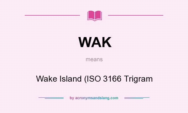 What does WAK mean? It stands for Wake Island (ISO 3166 Trigram