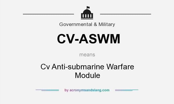 What does CV-ASWM mean? It stands for Cv Anti-submarine Warfare Module