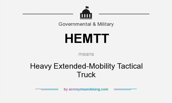 What does HEMTT mean? It stands for Heavy Extended-Mobility Tactical Truck