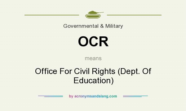 What does OCR mean? It stands for Office For Civil Rights (Dept. Of Education)