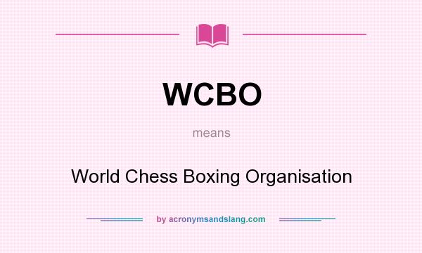 What does WCBO mean? It stands for World Chess Boxing Organisation