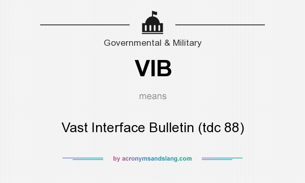 What does VIB mean? It stands for Vast Interface Bulletin (tdc 88)