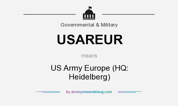 What does USAREUR mean? It stands for US Army Europe (HQ: Heidelberg)