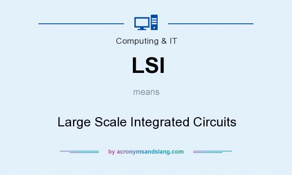 What does LSI mean? It stands for Large Scale Integrated Circuits
