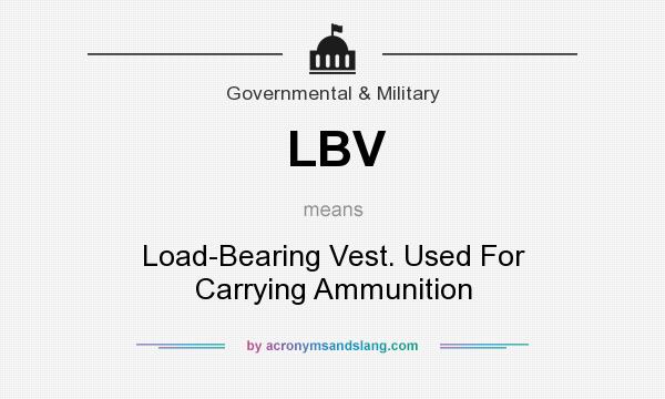 What does LBV mean? It stands for Load-Bearing Vest. Used For Carrying Ammunition