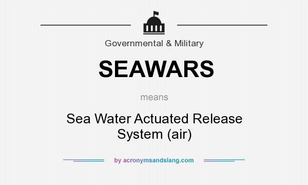 What does SEAWARS mean? It stands for Sea Water Actuated Release System (air)