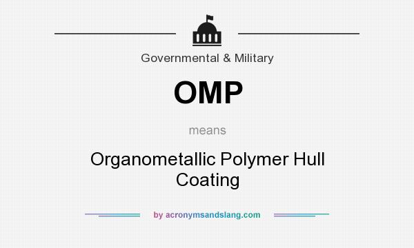 What does OMP mean? It stands for Organometallic Polymer Hull Coating