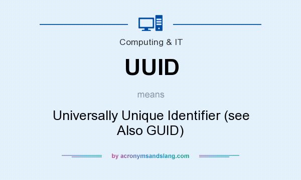 What does UUID mean? It stands for Universally Unique Identifier (see Also GUID)