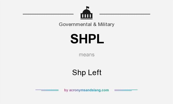 What does SHPL mean? It stands for Shp Left