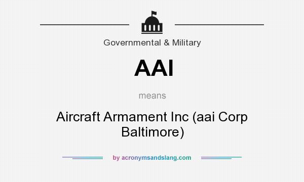 What does AAI mean? It stands for Aircraft Armament Inc (aai Corp Baltimore)