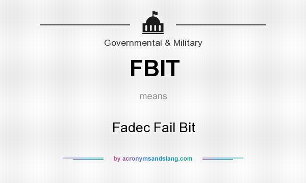 What does FBIT mean? It stands for Fadec Fail Bit
