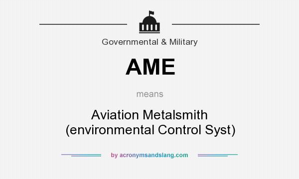 What does AME mean? It stands for Aviation Metalsmith (environmental Control Syst)