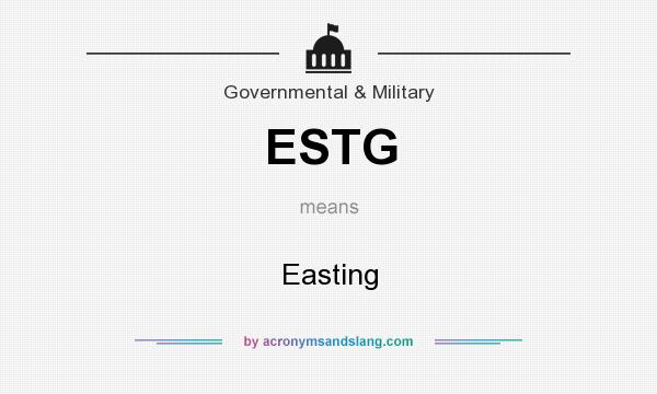 What does ESTG mean? It stands for Easting