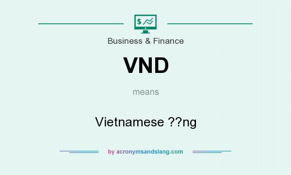 What does VND mean? It stands for Vietnamese ??ng