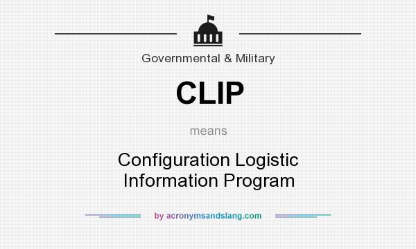 What does CLIP mean? It stands for Configuration Logistic Information Program