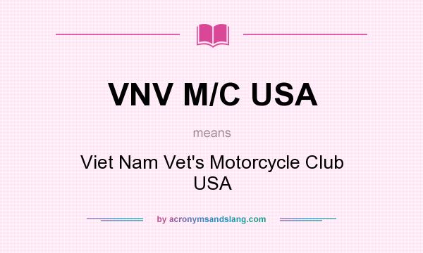 What does VNV M/C USA mean? It stands for Viet Nam Vet`s Motorcycle Club USA