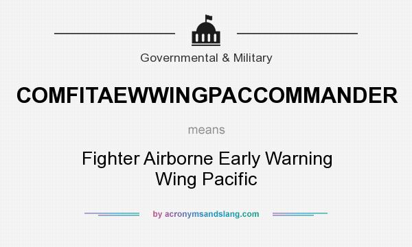 What does COMFITAEWWINGPACCOMMANDER mean? It stands for Fighter Airborne Early Warning Wing Pacific
