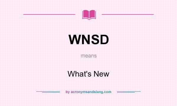 What does WNSD mean? It stands for What`s New