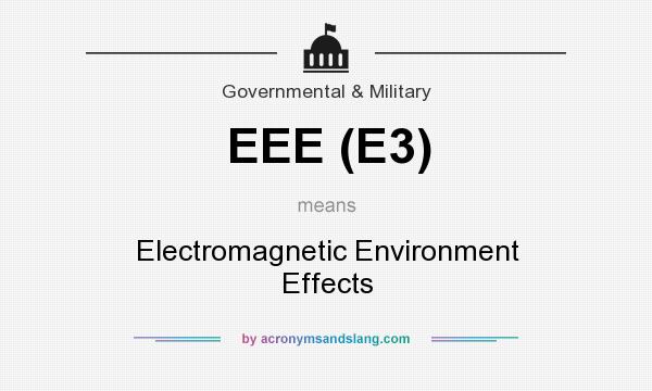 What does EEE (E3) mean? It stands for Electromagnetic Environment Effects