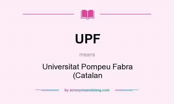 What does UPF mean? It stands for Universitat Pompeu Fabra (Catalan