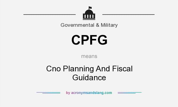 What does CPFG mean? It stands for Cno Planning And Fiscal Guidance