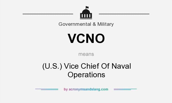 What does VCNO mean? It stands for (U.S.) Vice Chief Of Naval Operations
