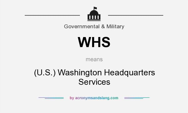 What does WHS mean? It stands for (U.S.) Washington Headquarters Services