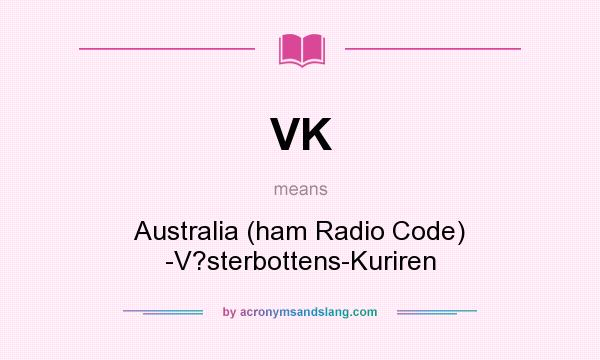 What does VK mean? It stands for Australia (ham Radio Code) -V?sterbottens-Kuriren