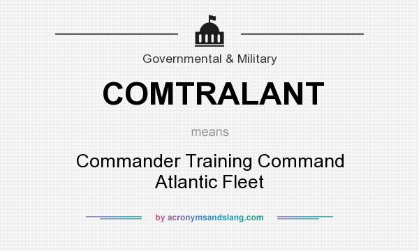 What does COMTRALANT mean? It stands for Commander Training Command Atlantic Fleet