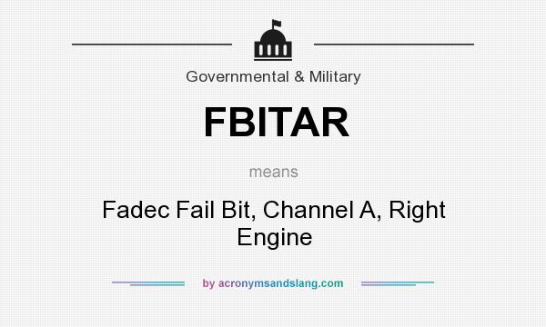 What does FBITAR mean? It stands for Fadec Fail Bit, Channel A, Right Engine