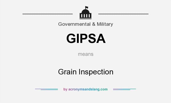 What does GIPSA mean? It stands for Grain Inspection