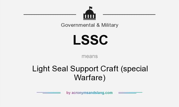 What does LSSC mean? It stands for Light Seal Support Craft (special Warfare)