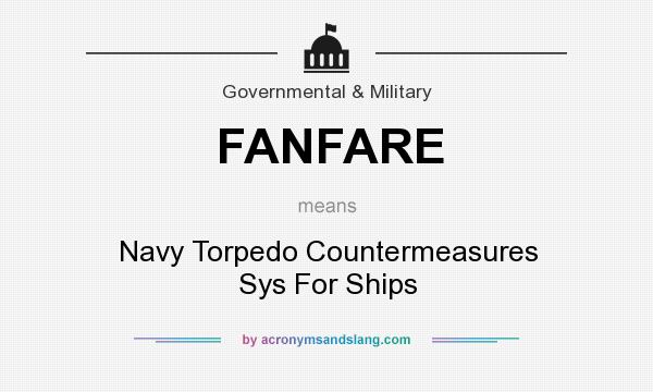 What does FANFARE mean? It stands for Navy Torpedo Countermeasures Sys For Ships