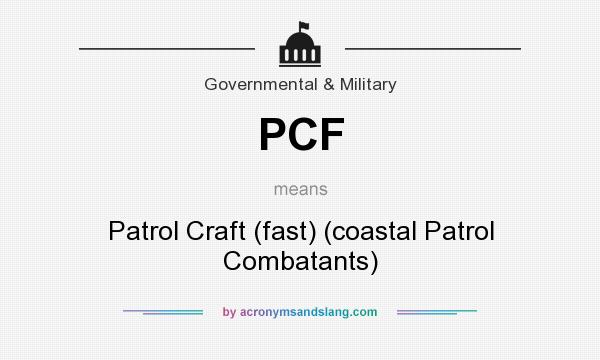 What does PCF mean? It stands for Patrol Craft (fast) (coastal Patrol Combatants)