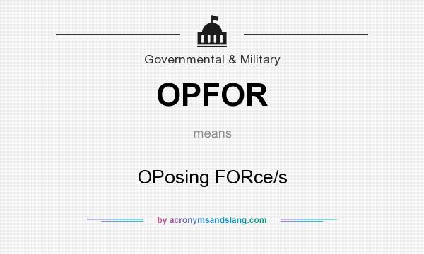 What does OPFOR mean? It stands for OPosing FORce/s